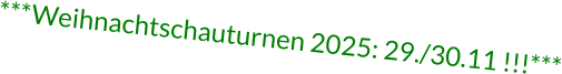 ***Weihnachtschauturnen 2025: 29./30.11 !!!***